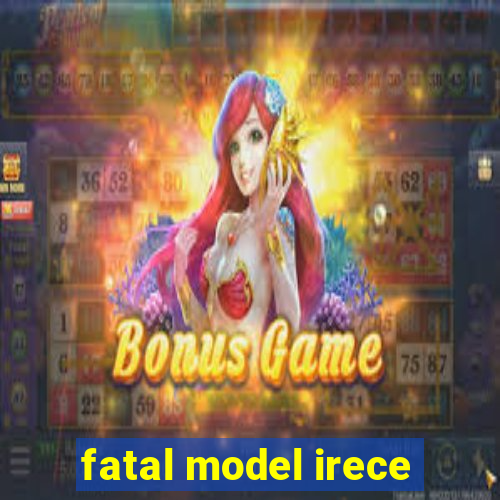 fatal model irece